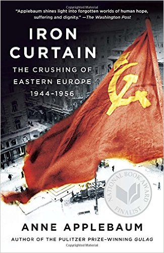 Iron Curtain- The Crushing of Eastern Europe, 1944-1956