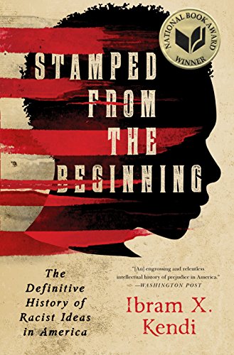 Stamped from the Beginning- The Definitive History of Racist Ideas in America