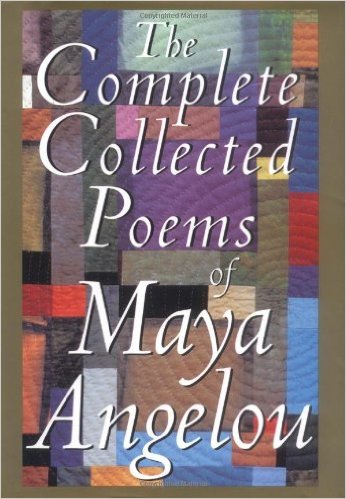 The Complete Collected Poems of Maya Angelou