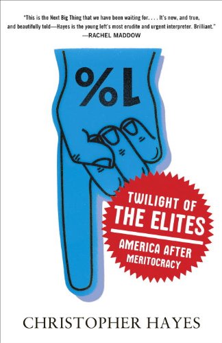 Twilight of the Elites- America After Meritocracy