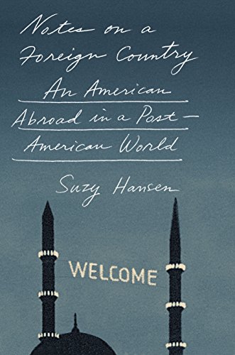 Notes on a Foreign Country: An American Abroad in a Post-American World