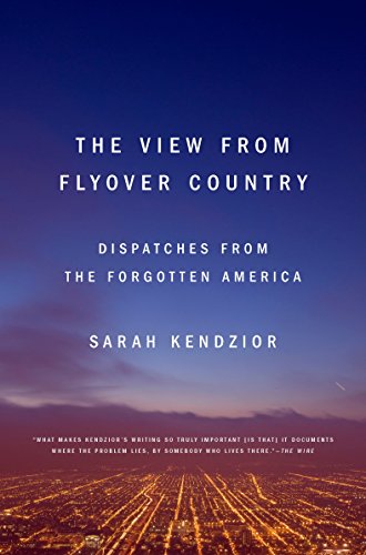 The View from Flyover Country: Dispatches from the Forgotten America